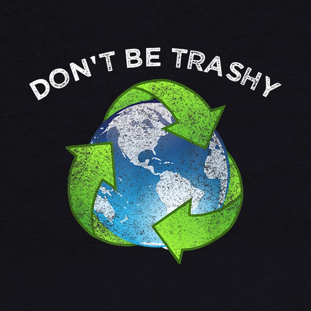 Don_t be Trashy vintage gift t-shirt for men, women _ kids by craiglimu